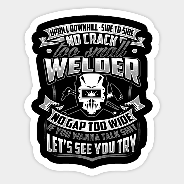 Funny Welder Let S See You Try Welder Sticker Teepublic